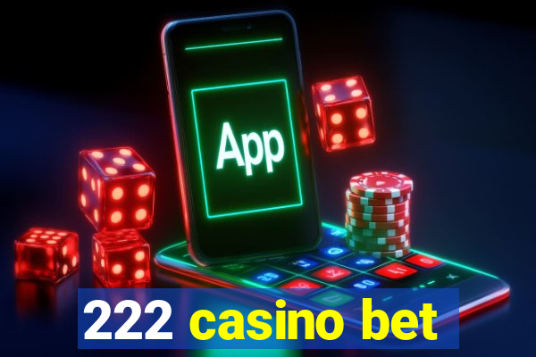222 casino bet