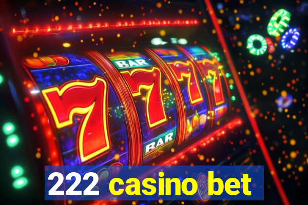 222 casino bet