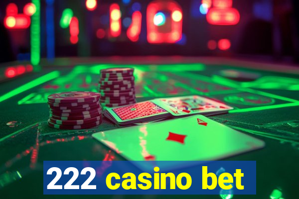 222 casino bet