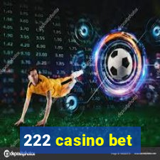 222 casino bet