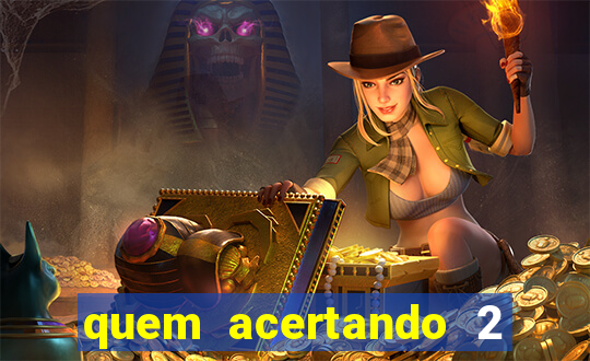 quem acertando 2 numeros mega sena ganha