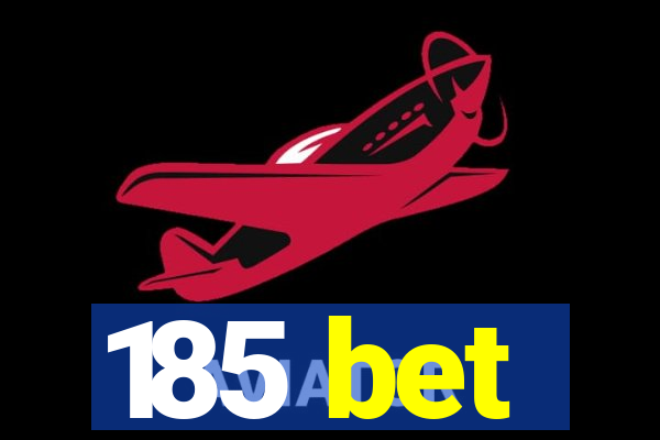 185 bet