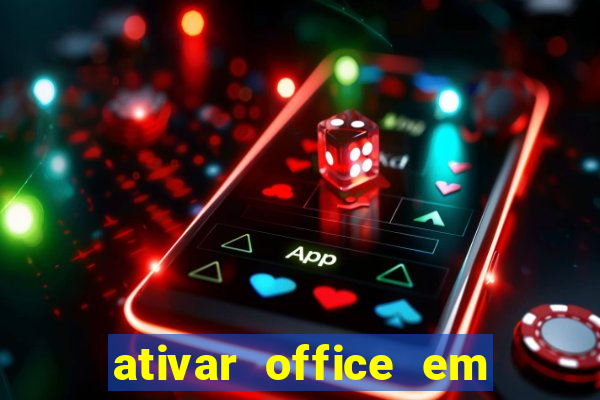 ativar office em 30 segundos