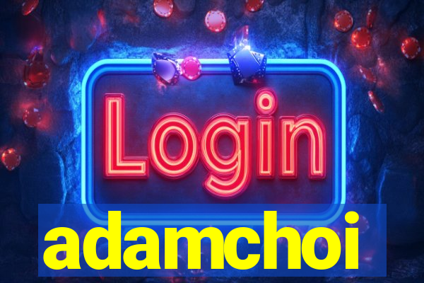 adamchoi