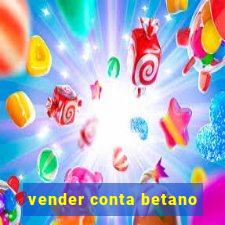 vender conta betano