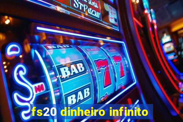 fs20 dinheiro infinito