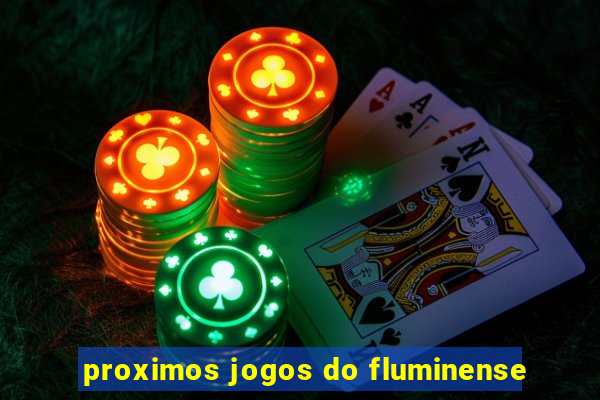 proximos jogos do fluminense