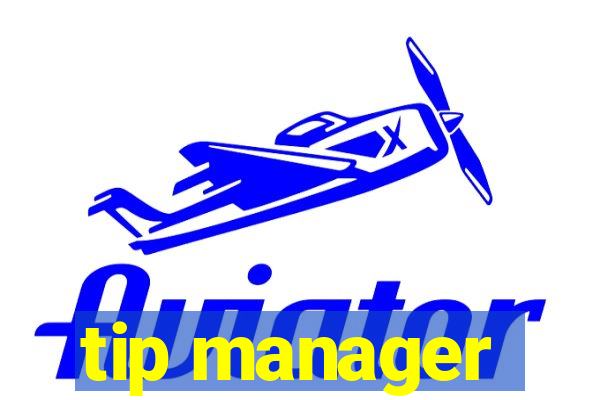 tip manager
