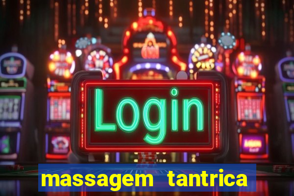 massagem tantrica zona leste