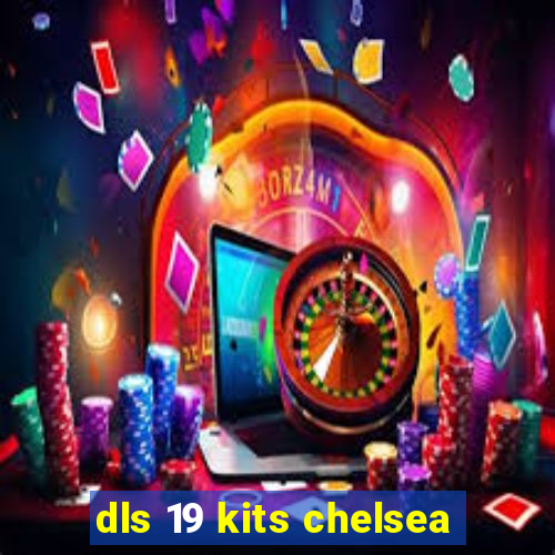 dls 19 kits chelsea