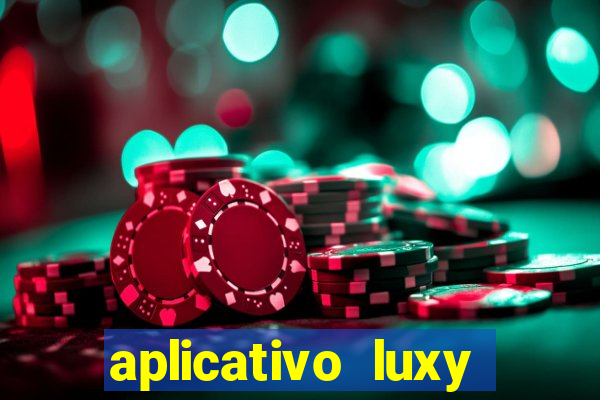 aplicativo luxy como funciona