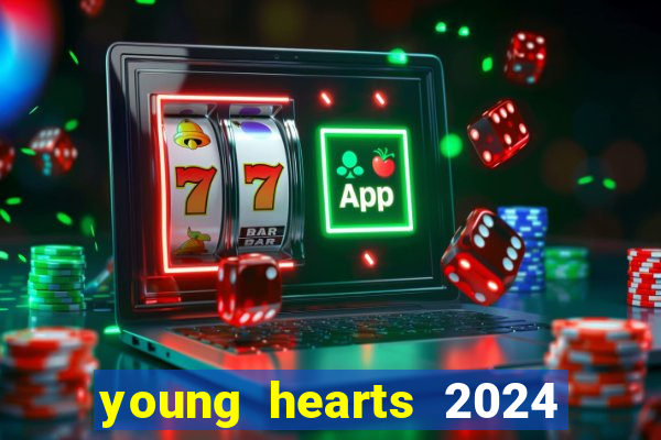 young hearts 2024 assistir online dublado