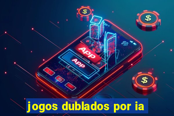jogos dublados por ia