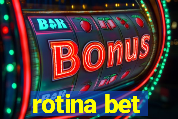 rotina bet