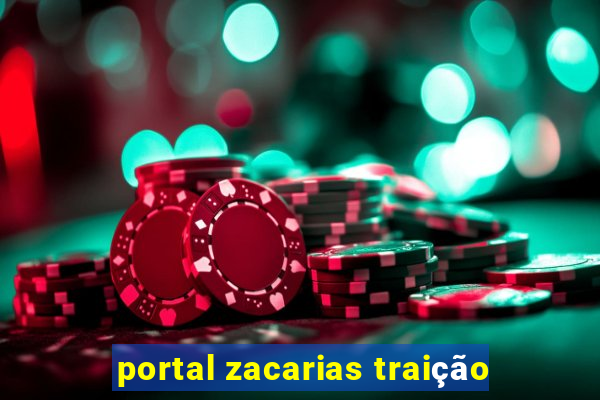 portal zacarias traição
