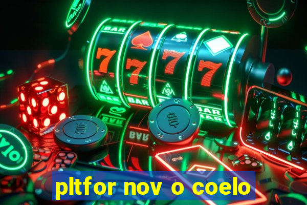 pltfor nov o coelo