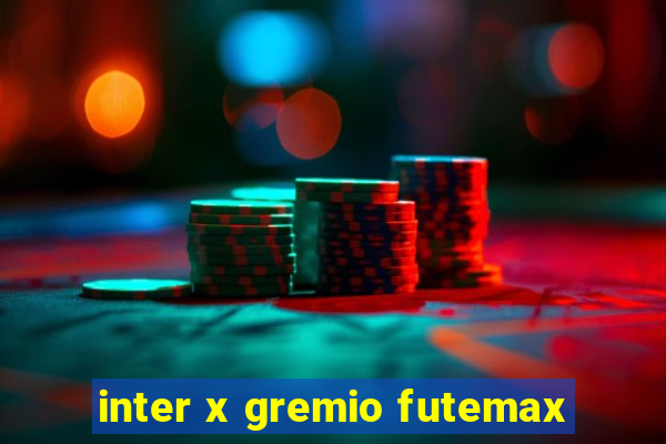 inter x gremio futemax