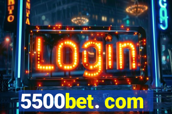 5500bet. com