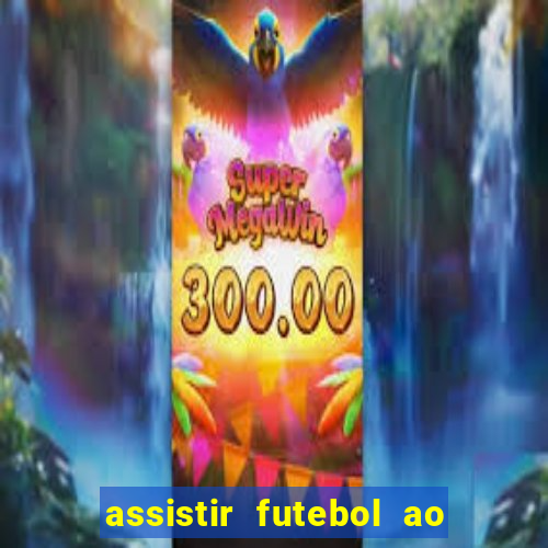 assistir futebol ao vivo gratis palmeiras