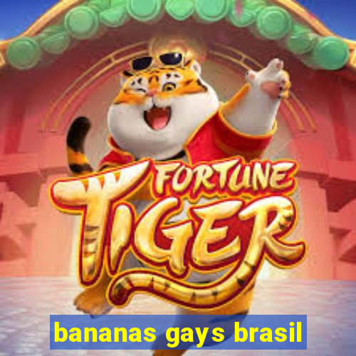 bananas gays brasil
