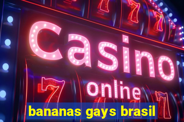 bananas gays brasil