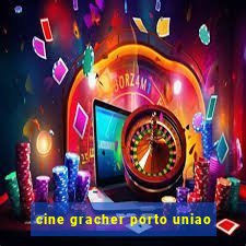 cine gracher porto uniao