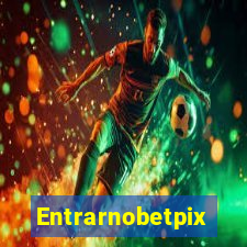 Entrarnobetpix