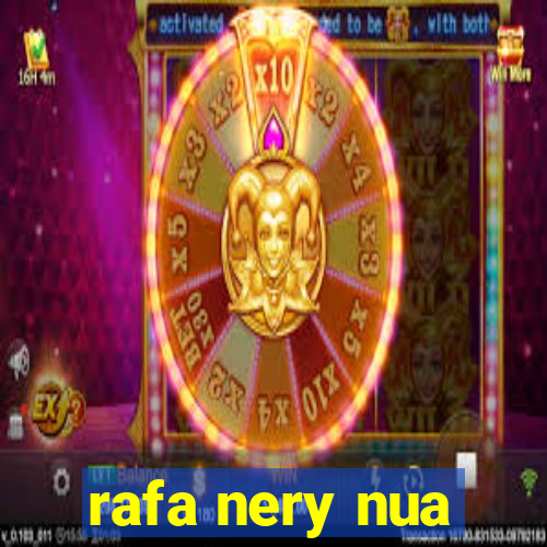 rafa nery nua