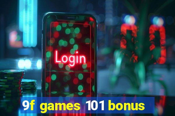 9f games 101 bonus