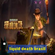 liquid death brasil