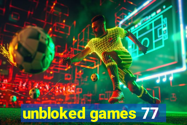 unbloked games 77