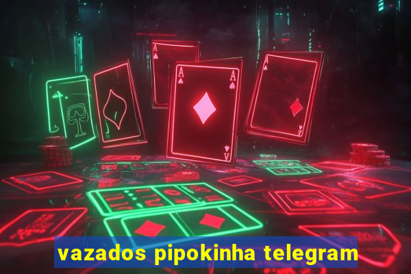 vazados pipokinha telegram