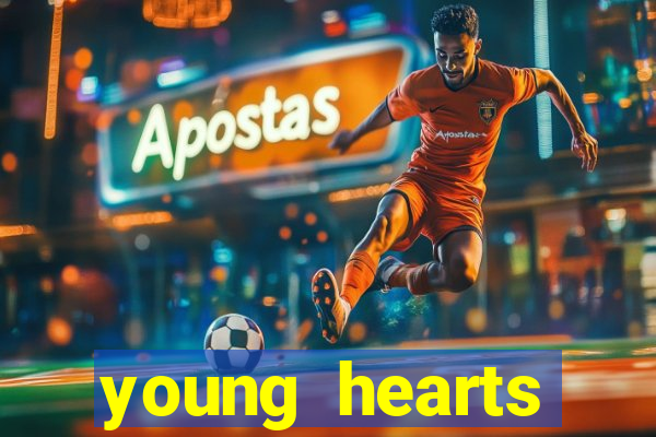 young hearts assistir 2024