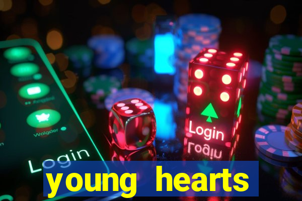 young hearts assistir 2024