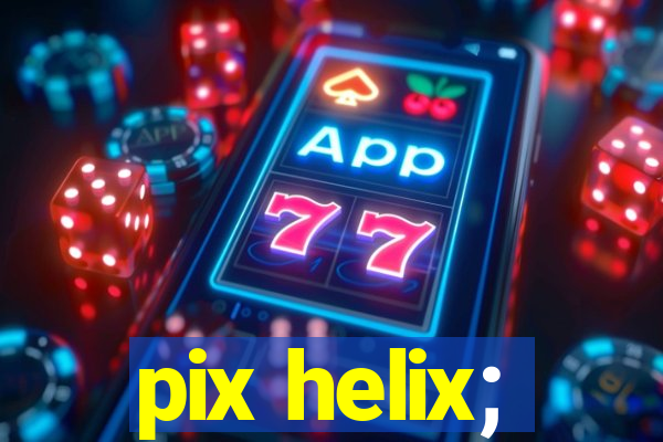 pix helix;