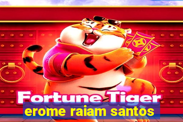 erome raiam santos