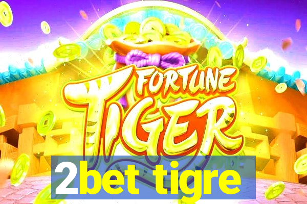 2bet tigre