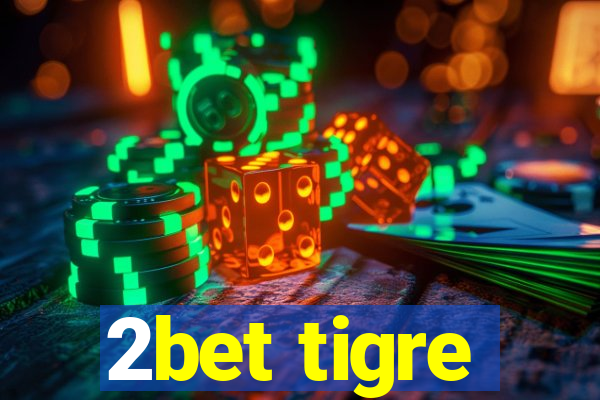 2bet tigre