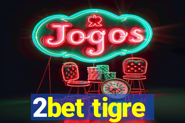 2bet tigre