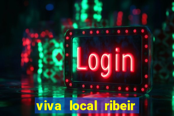 viva local ribeir o preto