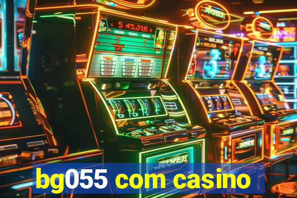 bg055 com casino