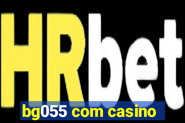 bg055 com casino