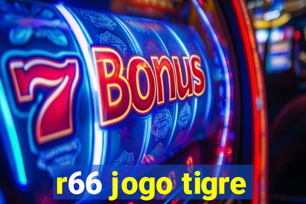 r66 jogo tigre
