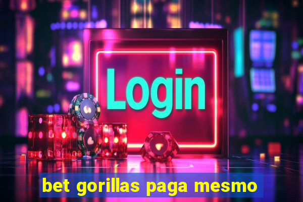 bet gorillas paga mesmo