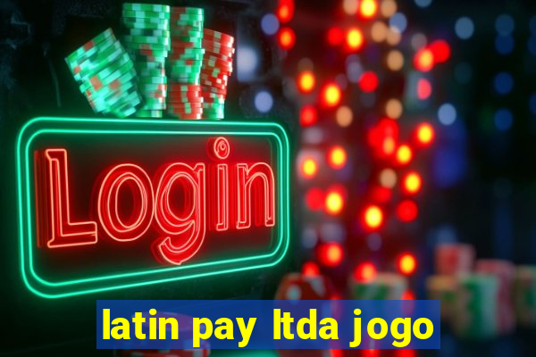 latin pay ltda jogo