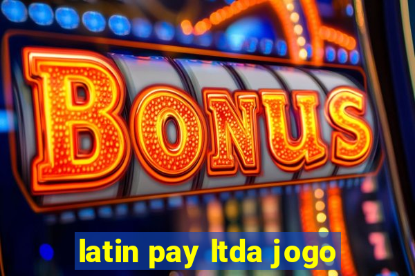 latin pay ltda jogo