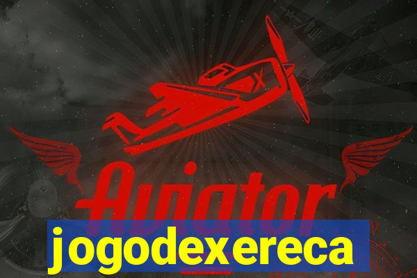 jogodexereca