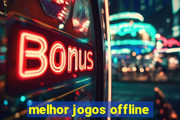 melhor jogos offline