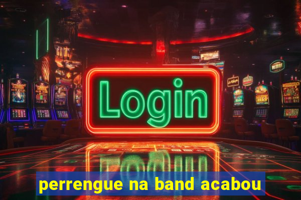 perrengue na band acabou
