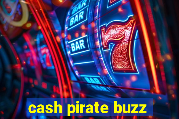 cash pirate buzz